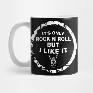 IT’S ONLY ROCK N ROLL BUT I LIKE IT Mug